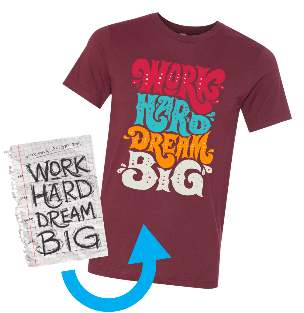 Custom t-shirt design - Work Hard Dream Big